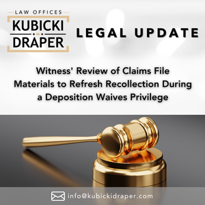 Witness' Review of Claims File Materials to Refresh Recollection During a Deposition Waives Privilege